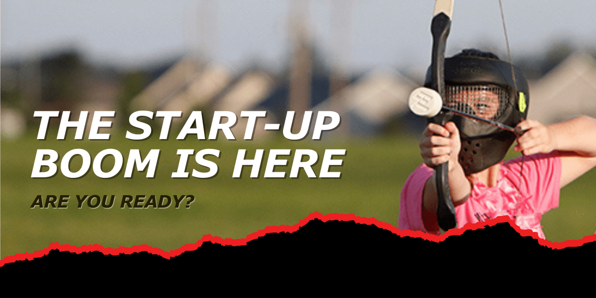 Start-Up Boom is Here - Are you Ready